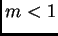 $ m<1$